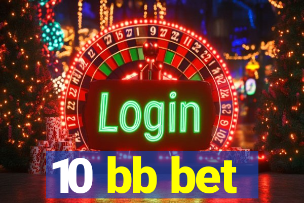 10 bb bet